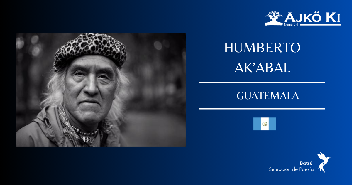 HUMBERTO AK’ABAL  | REVISTA AJKÖ KI No 4